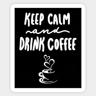 Keep Calm and Drink Coffee. Black and White. Coffee Lover. Coffee Addict Sticker